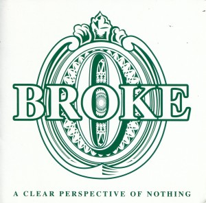Broke - A Clear Perspective of Nothing CD