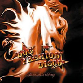 Dog Fashion Disco – Experiments in Alchemy CD