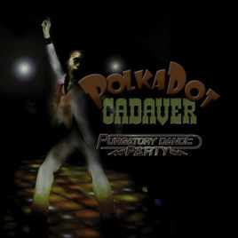 Polkadot Cadaver – Purgatory Dance Party CD