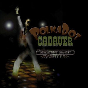 Polkadot Cadaver - What's The Worst Thing That Could Happen? (Digital Download) (Single)