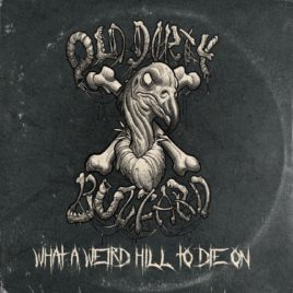 Old Dirty Buzzard – What a Weird Hill to Die On – Vinyl LP